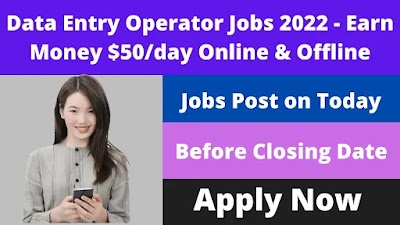 Data Entry Operator Jobs 2022 - Earn Money $50/day Online & Offline