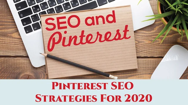 Pinterest SEO Strategies For 2020