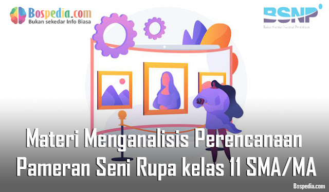 Materi Menganalisis Perencanaan Pameran Seni Rupa kelas 11 SMA/MA