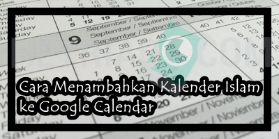 Cara Menambahkan Kalender Islam ke Google Calendar