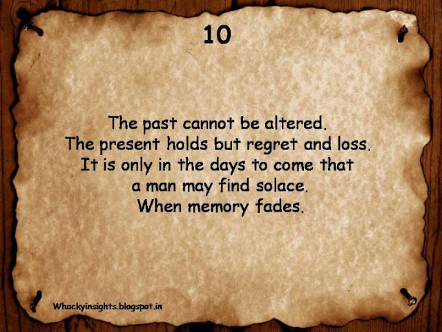 the past cannot be altered. the present holds regrets. the future