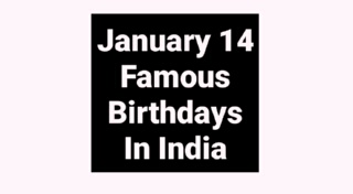 January 14 Famous Birthdays In India Indian Celebrity