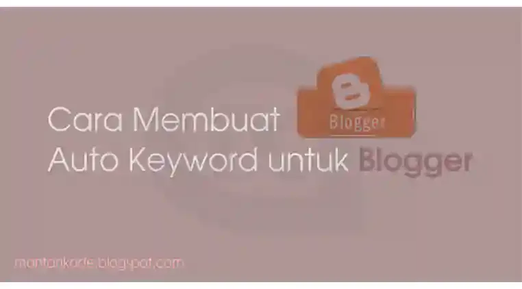 cara membuat keyword otomatis di blogger - How to Created Auto Keyword on Blogger
