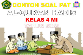 Soal PAT Al_Qur'an Hadis Kelas 4 SD/MI Sesuai KMA 183 Tahun 2022