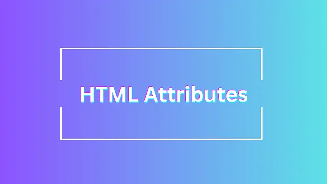 Html Attributes in Bengali | HTML Attribute সম্পর্কে আলোচনা করো?
