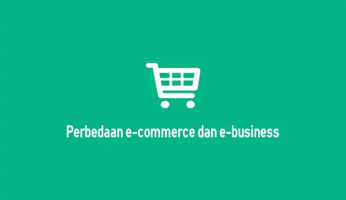 Perbedaan e-commerce dan e-business