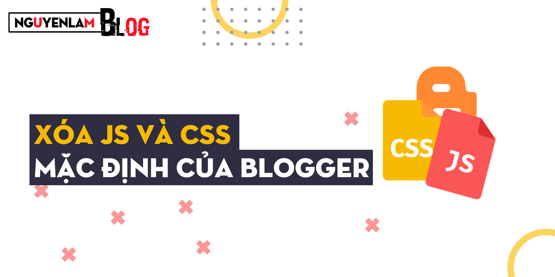 Nguyễn Lâm Blog: Xóa JS Và CSS Mặc Định Blogger