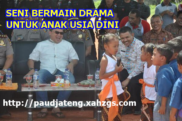 Pembelajaran Seni Bermain Drama Untuk Anak Usia Dini 