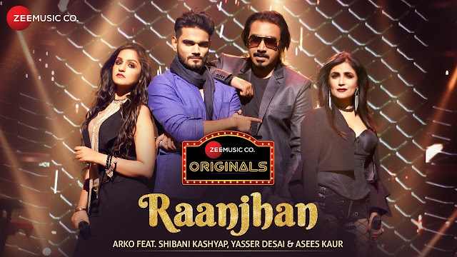 Raanjhan Song Lyrics | Zee Music Originals |Arko | Shibani Kashyap | Yasser Desai | Asees Kaur | Vinnil Markan