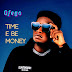 Ofego Announces New Album "Time E Be Money", Shares Tracklist And Release Date 