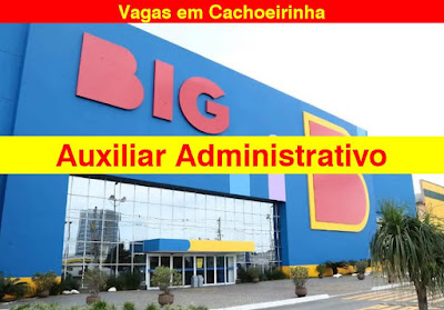 Hipermercado Big abre vaga para Auxiliar administrativo em Cachoeirinha