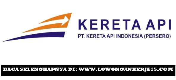 Lowongan kerja PT Kereta Api indonesia 