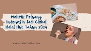 Melirik Peluang Indonesia Jadi Global Halal Hub Tahun 2024