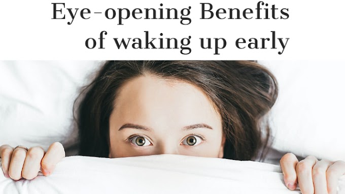 7 Eye-Opening Benefits of Waking up Early