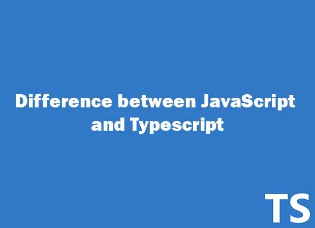 Difference between JavaScript and Typescript (জাভাস্ক্রিপ্ট এবং টাইপস্ক্রিপ্টের মধ্যে পার্থক্য)