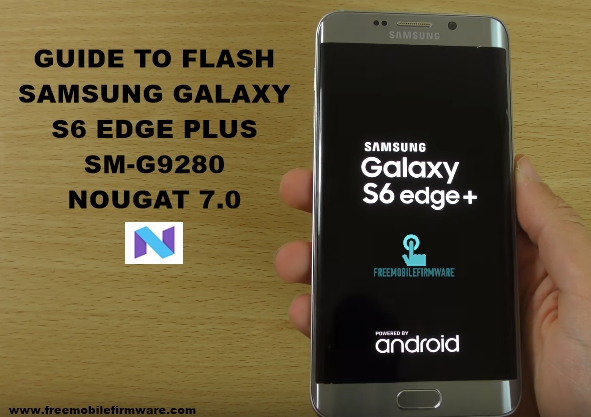 Guide To Flash Samsung Galaxy S6 Edge Plus G9280 Nougat 7.0 Odin Method Tested Firmware