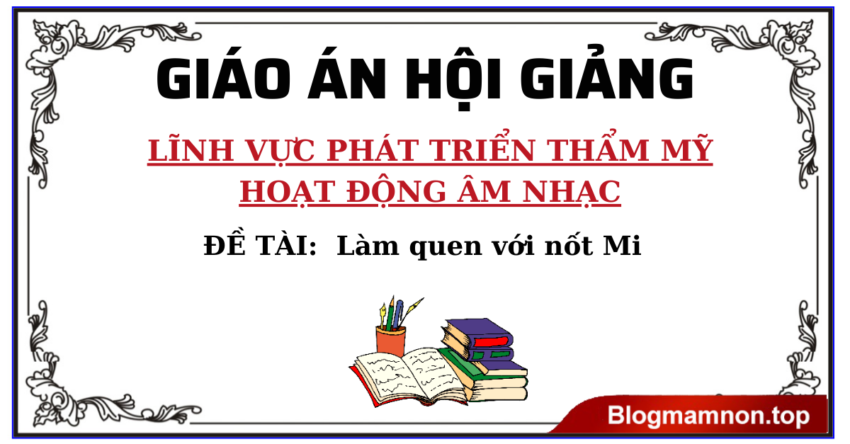 Giáo án hội giảng cấp tỉnh Đề tài: Làm quen với nốt Mi