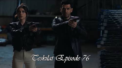 episode 76 teskilat