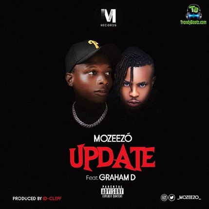 Fast rising nigerian artist 'MOZEEZO', teams up with Graham D, to drop new song ; 'UPDATE'