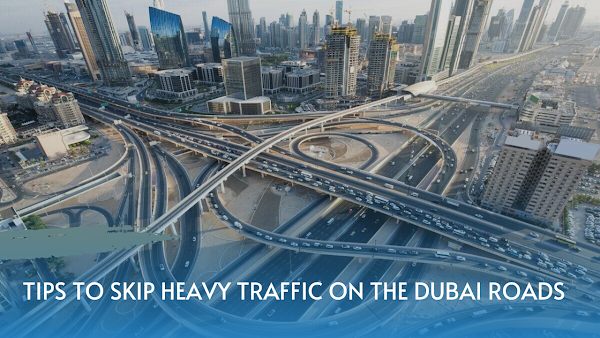 Tips to Skip Heavy Traffic on the Dubai Roads