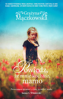 "Powiedz, że mnie kochasz, mamo" - ciepła rodzinna opowieść już w księgarniach!