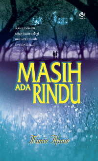 Tentang Aku: Sinopsis Novel 'Masih Ada Rindu - Mimie Afinie'