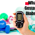 What is Gestational Diabetes?