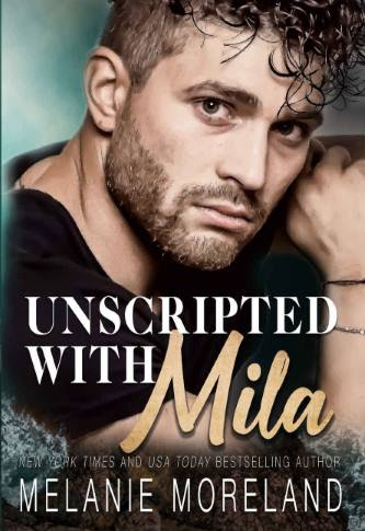 Unscripted with Mila by Melanie Moreland