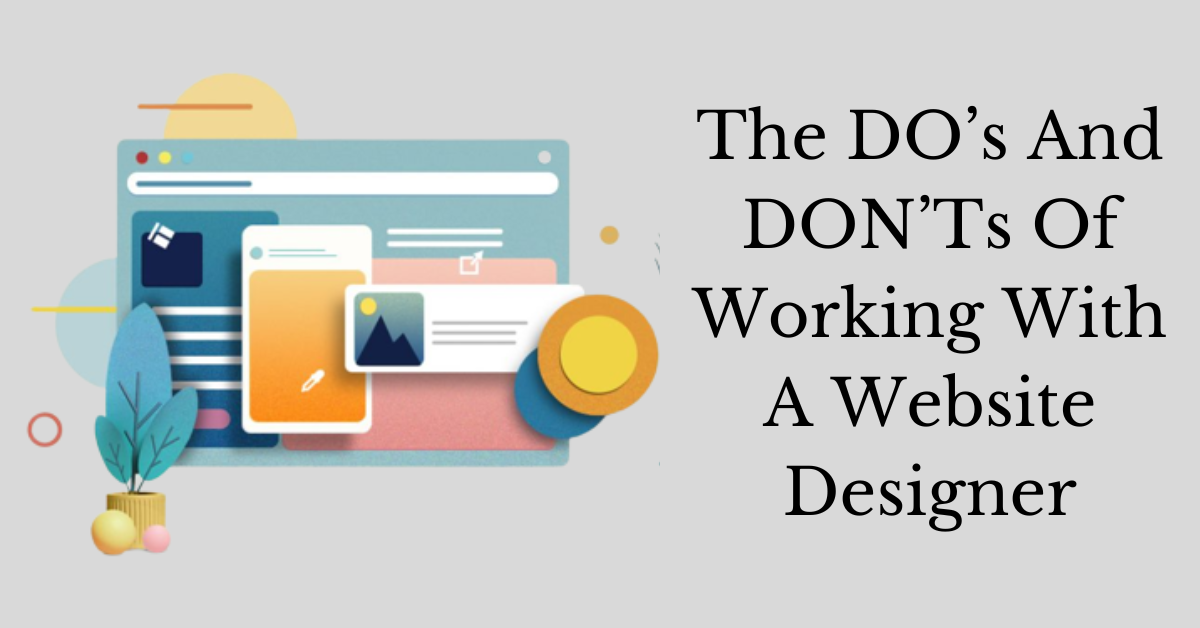 The DO’s And DON’Ts Of Working With A Website Designer