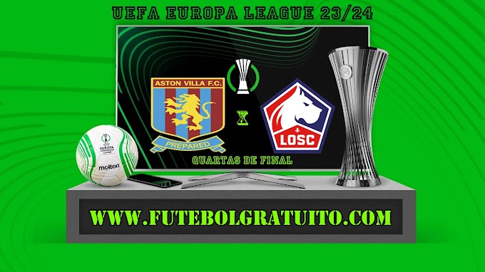 Assistir Aston Villa x Lille ao vivo online grátis 11/04/2024