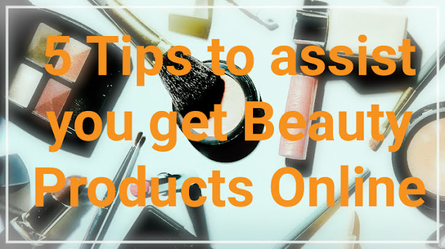 How To Buy Right Beauty Products Online? 8 Tips & Tricks