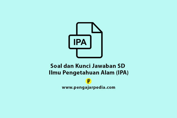 Soal dan Kunci Jawaban IPA SD - www.pengajarpedia.com