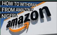 How to withdraw from Amazon In Nigeria