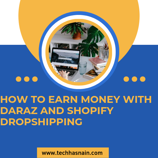 How to Earn Money with Daraz and Shopify Dropshipping