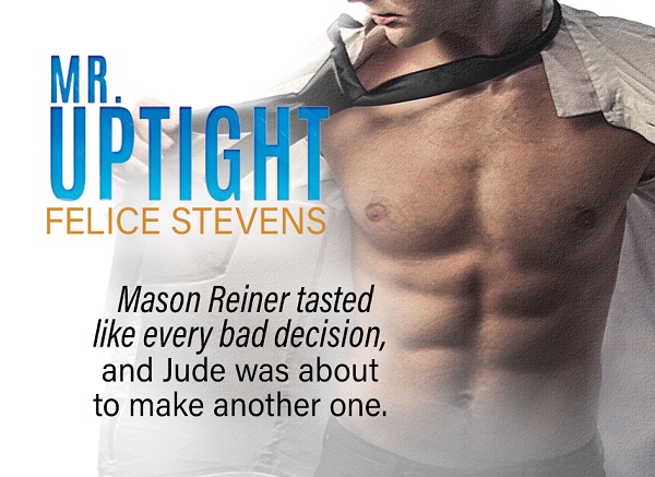 Mason Reiner tasted like every bad decision, and Jude was about to make another one.