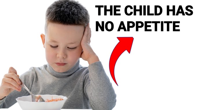  CHILD HAS NO APPETITE:क्या आपके  बच्चे को भूख नहीं लगती? जानिए इसकी वजह और समाधान