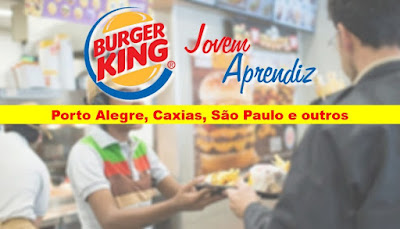 Burger King abre vagas para Jovem Aprendiz em Porto Alegre, Caxias e São Paulo