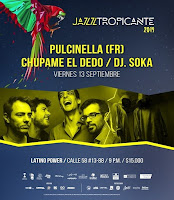 JAZZ TROPICANTE 2019 | Pulcinella + Chupame el dedo en concierto + DJ SOKA