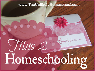 Titus 2 Homeschooling-The Unlikely Homeschool