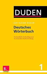 Der kleine Duden - Deutsches Wörterbuch: Das handliche Nachschlagewerk zur deutschen Rechtschreibung: Der kleine Duden - Deutsches Worterbuch