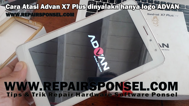 Cara Atasi Advan X7 Plus dinyalakn hanya logo ADVAN