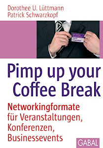 Pimp up your Coffee Break: Networkingformate für Veranstaltungen, Konferenzen, Businessevents (Whitebooks)