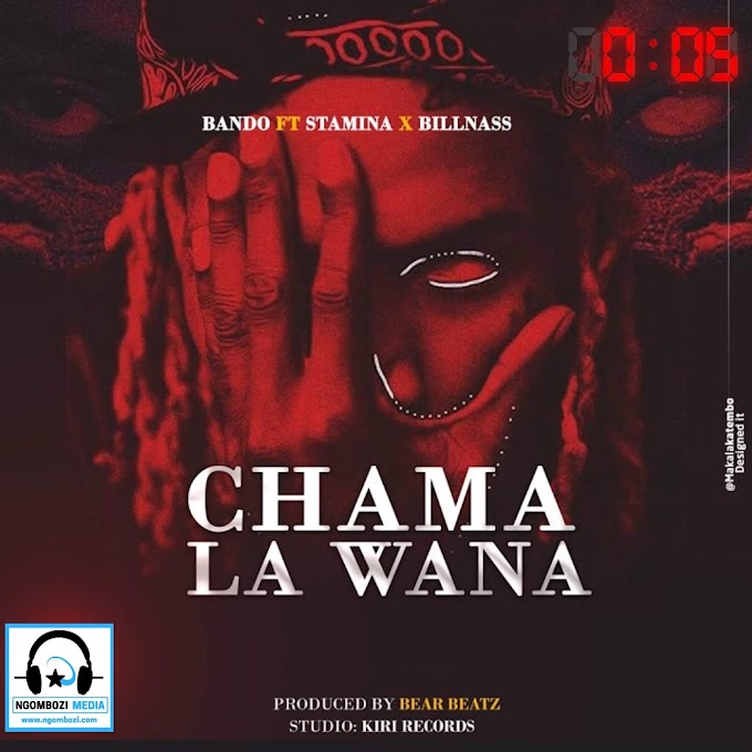 Download Audio : Bando ft Stamina,Billnass - CHAMA LA WANA