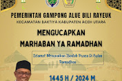Pemerintah Gampong Alue Bilie Rayeuk, Mengucapkan Marhaban ya Ramadhan 1445 H/2024 M