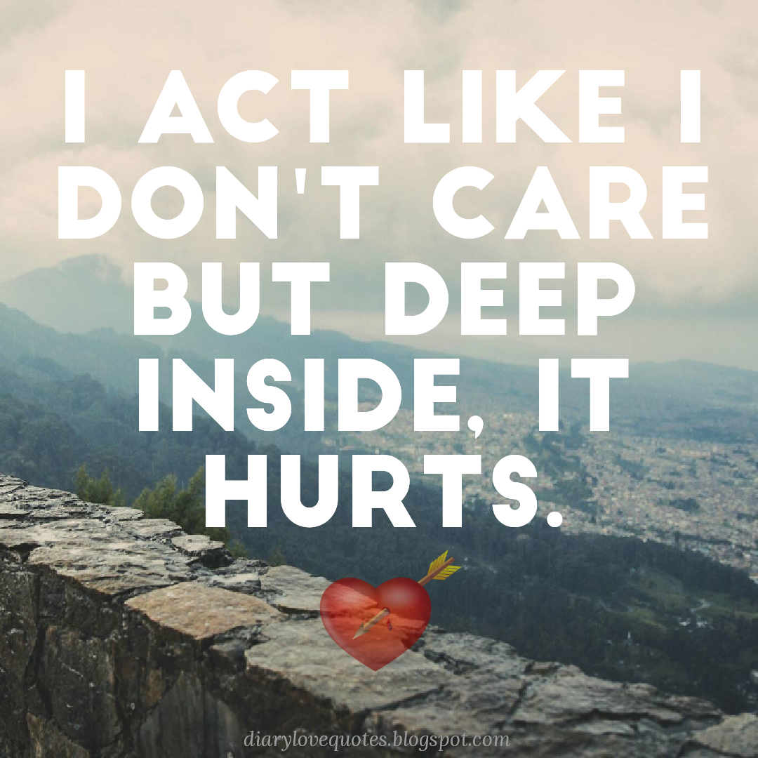 Love Diary Broken Heart Sad Picture Quotes | I Act Like I Don't Care