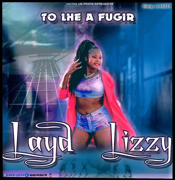 Layd Lizzy - Tô Lhe A Fugir (2020) (Download)