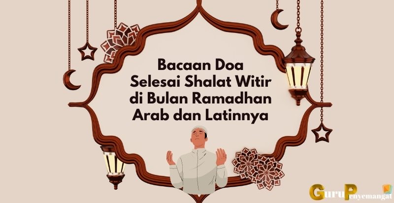 Bacaan Doa Selesai Shalat Witir di Bulan Ramadhan yang Masyhur
