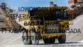 LOWONGAN KERJA PENERIMAAN KARYAWAN BAGIAN STAFF PT KALIMANTAN PRIMA PERSADA SEPTEMBER 2016