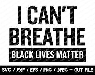 Black Lives Matter SVG, BLM SVG Cut File, I Can't Breathe Svg, No Justice No Peace Svg, Instant Download, File For Cricut & Silhouette, Png