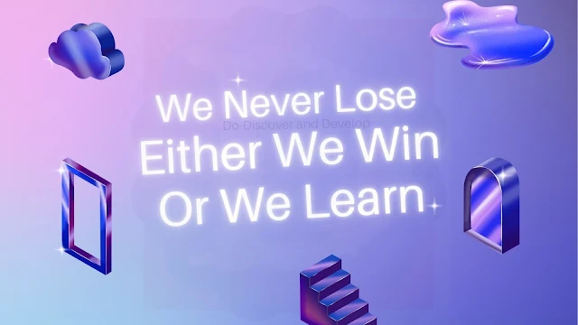 Positive Quote for Life WE NEVER LOSE EITHER WE WIN OR WE LEARN
